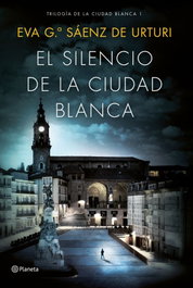 PLANETA El silencio de la ciudad blanca, Eva García Sáenz De Urturi