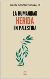La humanidad herida en palestina, Marta Gonzalez - TRABE