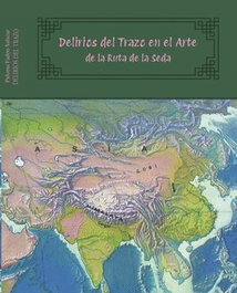 Delirios del trazo en el arte de la ruta de la seda, Paloma Fadón Salazar - LIBROS DE ALDARAN