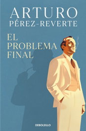 El problema final, Arturo Pérez-Reverte - DEBOLSILLO