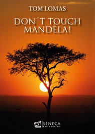 Don´t touch mandela!, Tom Lomas - SENECA