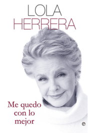 Me quedo con lo mejor, Lola Herrera - LA ESFERA DE LOS LIBROS