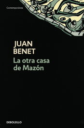 La otra casa de Mazón, Juan Benet - DEBOLSILLO