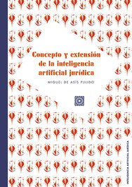 Concepto y extensión de la inteligencia artificial jurídica, Miguel de Asis Pulido - Comares