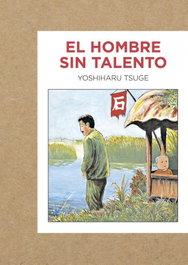 GALLO NERO, El hombre sin talento, Yoshiharu Tsuge - GALLO NERO