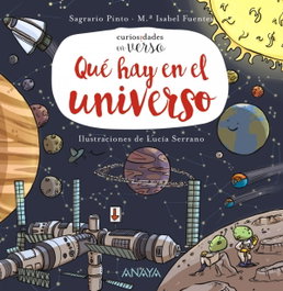 CURIOSIDADES EN VERSO.¿QUÉ HAY EN EL UNIVERSO?, Sagrario Pinto, Mª Isabel Fuentes, Lucía Serrano - ANAYA