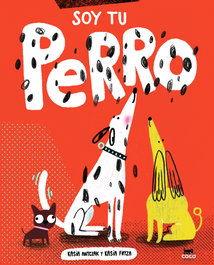 Soy tu perro, Kasia Antczak - COCO BOOKS