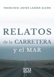 Relatos de la carretera y el mar, Francisco Javier Lazúen Alcón - ECU