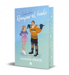 Romper el hielo (Edición Especial), Hannah Grace - Ediciones B