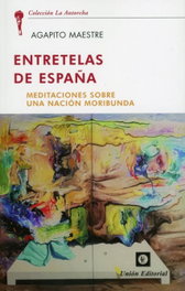 Entretelas de España, Agapito Maestre Sanchez - Union Editorial
