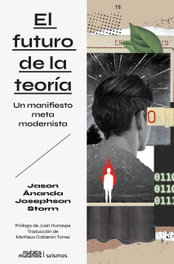El futuro de la teoría, Jason Ananda Josephson Storm - MUTATIS MUTANDIS