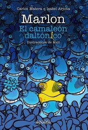 ANAYA, MARLON. EL CAMALEÓN DALTÓNICO, EL. - Carlos Matera, Isabel Arjona