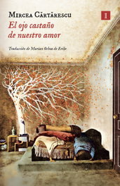 El ojo castaño de nuestro amor, Mircea Cartarescu - IMPEDIMENTA
