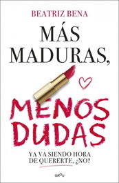 Más maduras, menos dudas, Beatriz Bena - MONTENA
