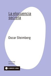 La elocuencia secreta, Oscar Steimberg - LIBROS UNA