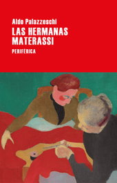 Las hermanas Materassi, Aldo Palazzeschi - PERIFERICA EDITORIAL