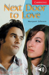 CAMBRIDGE Next door to love, Margaret Johnson - CAMBRIDGE ENGLISH READERS