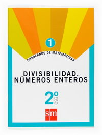 SM Cuaderno de matemáticas 1. 2ºESO Divisibilidad. Números enteros