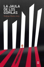 La jaula de los gorilas, Rodrigo Muñoz Avia - LOQUELEO