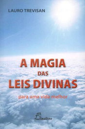 (PORT).MAGIA DAS LEIS DIVINAS PARA UMA VIDA MELHOR, Lauro Trevisan - DINALIVRO