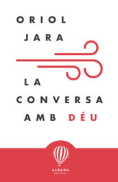 EDITORIAL ALBADA, La conversa amb Déu, Oriol Jara - LA DESCOBERTA