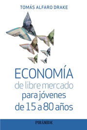 Economía de libre mercado para jóvenes de 15 a 80 años, Tomás Alfaro Drake - PIRAMIDE
