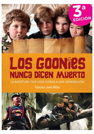 Los Goonies Nunca Dicen Muerto. La Aventura Que Hizo Soñar A Una Generacion