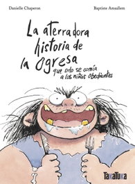 La aterradora historia de la ogresa que solo se comía a los niños obedientes, Danielle Chaperon - TAKATUKA