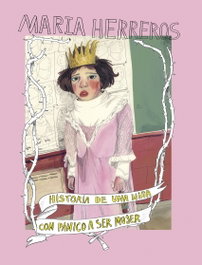 Historia de una niña con pánico a ser mujer, Maria Herreros - LUNWERG EDITORES