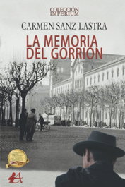 La memoria de gorrion, Carmen Sanz Lastra - EDITORIAL ADARVE