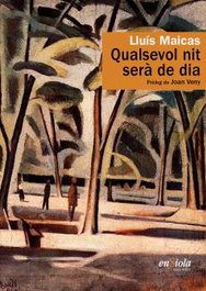 Qualsevol nit sera de dia, Lluís Maicas - ENSIOLA EDITORIAL