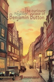 The curious case of Benjamin Button, Francis Scott Fitzgerald - EDICIONES PERELLO