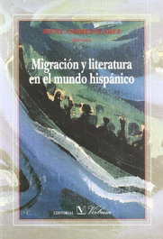 Migración y literatura en el mundo hispánico, Irene Andres-Suárez (ed.) - VERBUM