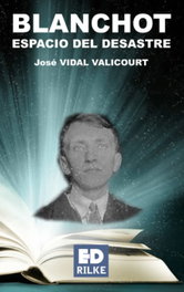 Blanchot: Espacio del desastre, José Vidal Valicourt - EDICIONES RILKE