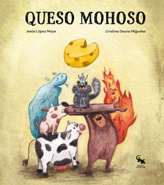 SARGANTANA EDITORIAL, Queso mohoso, Jesús López Moya - SARGANTANA EDITORIAL