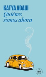 Quienes somos ahora, Katya Adaui - RANDOM HOUSE