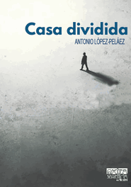 Casa dividida, Antonio López Peláez Manoja - EDITORIAL EXTRAVERTIDA