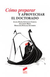 Cómo preparar y aprovechar el doctorado, Juana María González García, Ana León Mejía, Mercedes Peñalba Sotorrío - SINTESIS EDITORIAL