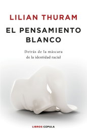 El pensamiento blanco, Lilian Thuram - LIBROS CUPULA