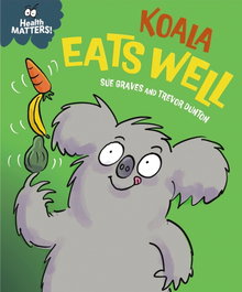 Health Matters: Koala Eats Well, HACHETTE CHILDREN'S GROUP - FRANKLIN WATTS