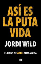 Así es la puta vida, Jordi Wild - PLAN B