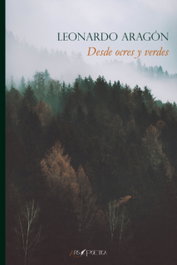 Desde ocres y verdes, Leonardo Aragón Marín - ARS POETICA