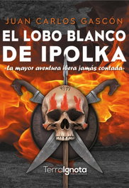 El lobo blanco de Ipolka, Juan Carlos Gascón - TERRA IGNOTA