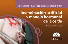 SERVET, INSEMINACIÓN ARTIFICIAL Y MANEJO HORMONAL DE LA CERDA