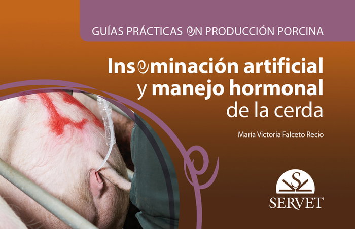 SERVET, INSEMINACIÓN ARTIFICIAL Y MANEJO HORMONAL DE LA CERDA
