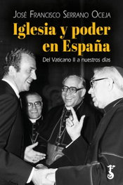 Iglesia y poder en España, José Francisco Serrano Oceja - Arzalia Ediciones
