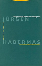 Fragmentos filosófico-teológicos, Jürgen Habermas - TROTTA EDITORIAL