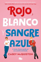 Rojo, blanco y sangre azul, Casey McQuiston - B DE BOLSILLO