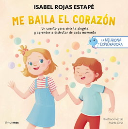 TIMUN MAS, La neurona exploradora. Me baila el corazón - Isabel Rojas Estapé