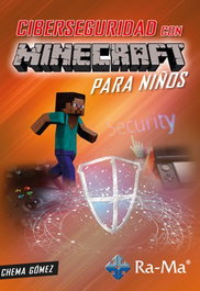 Ciberseguridad con Minecraft para niños, José María Gomez Salamanca - RA-MA